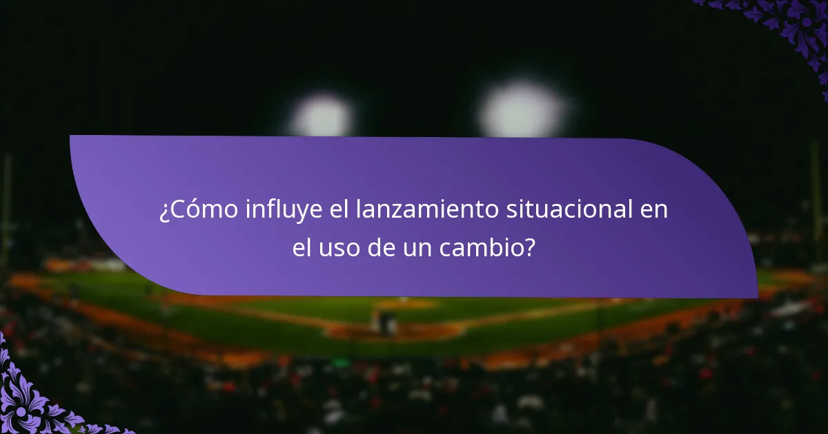 ¿Cómo influye el lanzamiento situacional en el uso de un cambio?