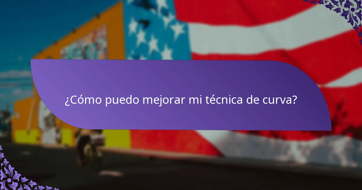 ¿Cómo puedo mejorar mi técnica de curva?