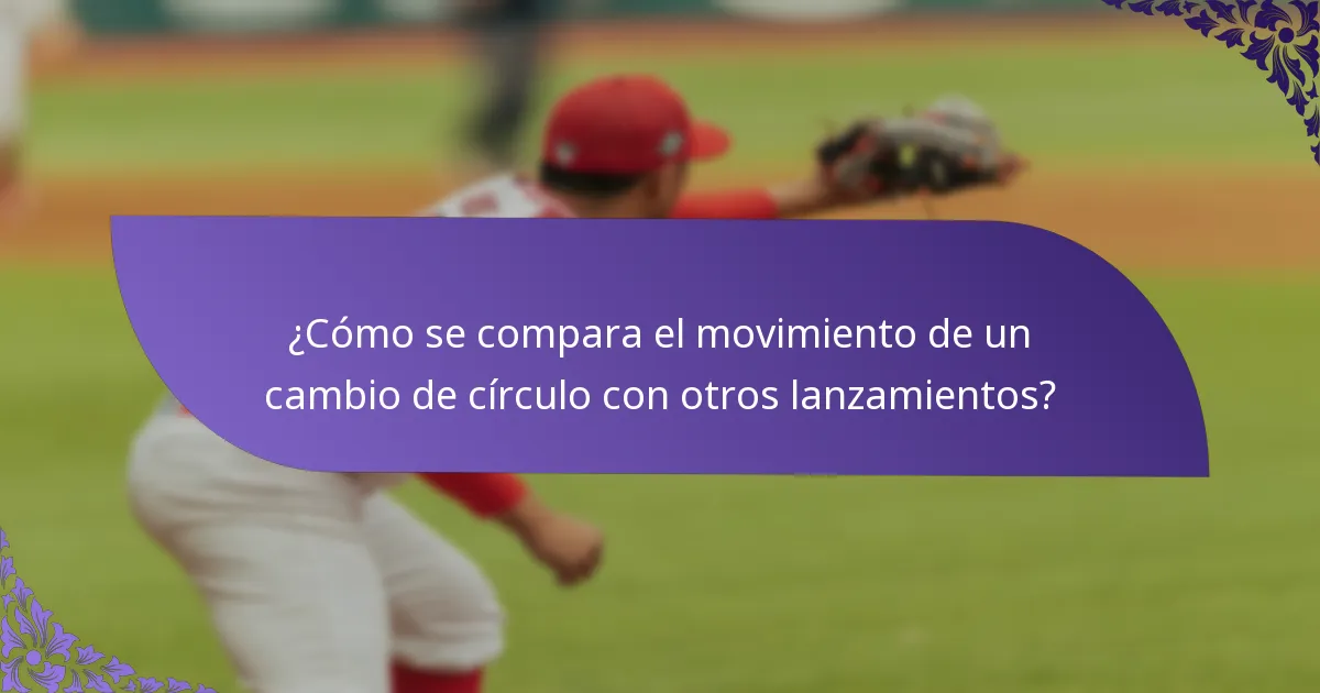 ¿Cómo se compara el movimiento de un cambio de círculo con otros lanzamientos?