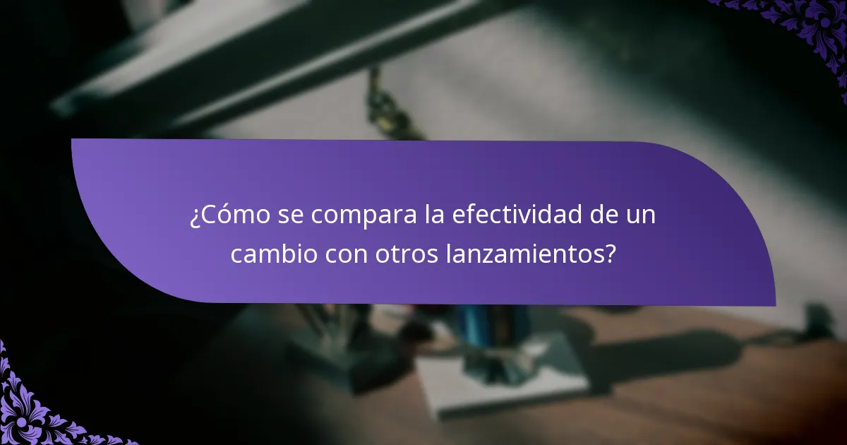 ¿Cómo se compara la efectividad de un cambio con otros lanzamientos?