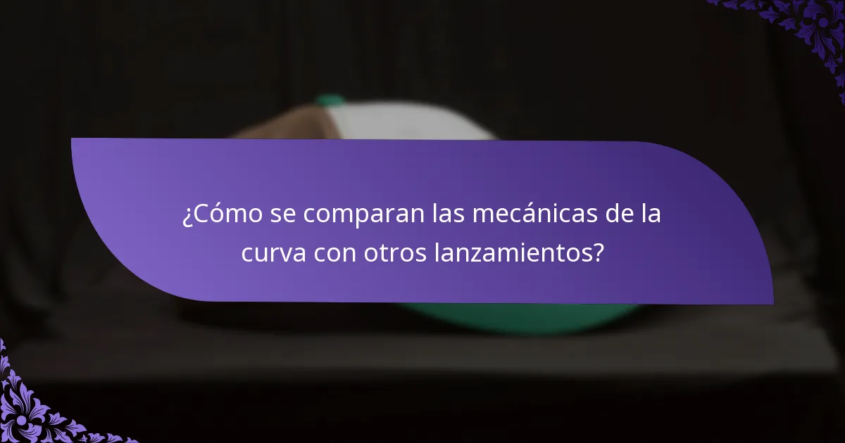 ¿Cómo se comparan las mecánicas de la curva con otros lanzamientos?