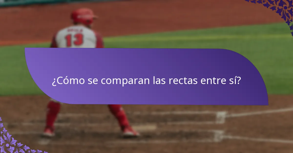 ¿Cómo se comparan las rectas entre sí?