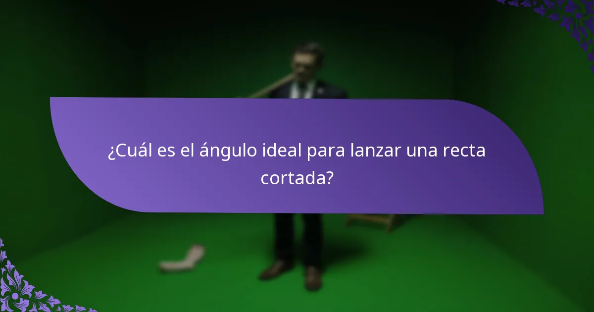 ¿Cuál es el ángulo ideal para lanzar una recta cortada?