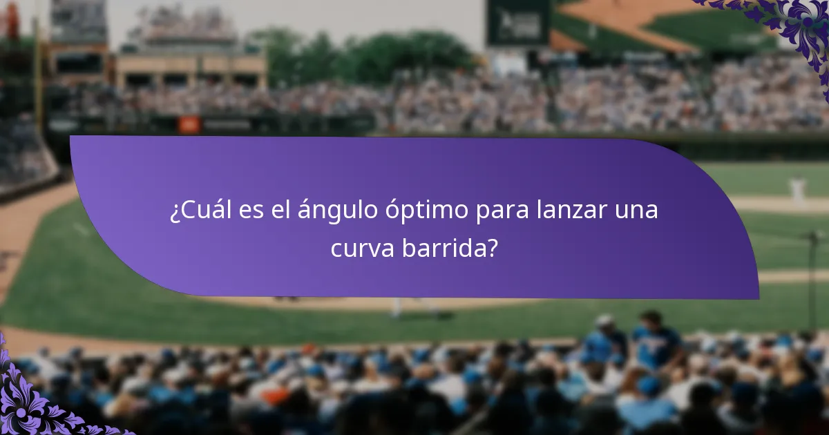 ¿Cuál es el ángulo óptimo para lanzar una curva barrida?