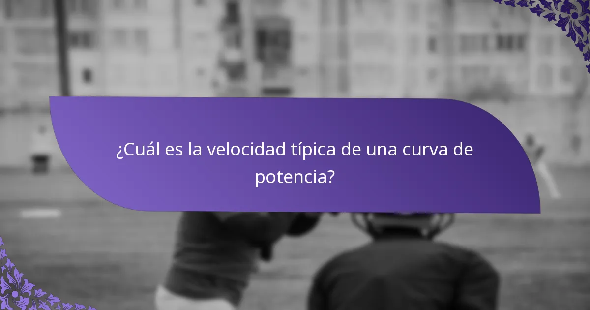 ¿Cuál es la velocidad típica de una curva de potencia?