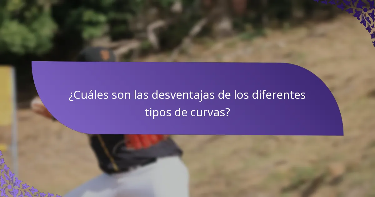 ¿Cuáles son las desventajas de los diferentes tipos de curvas?