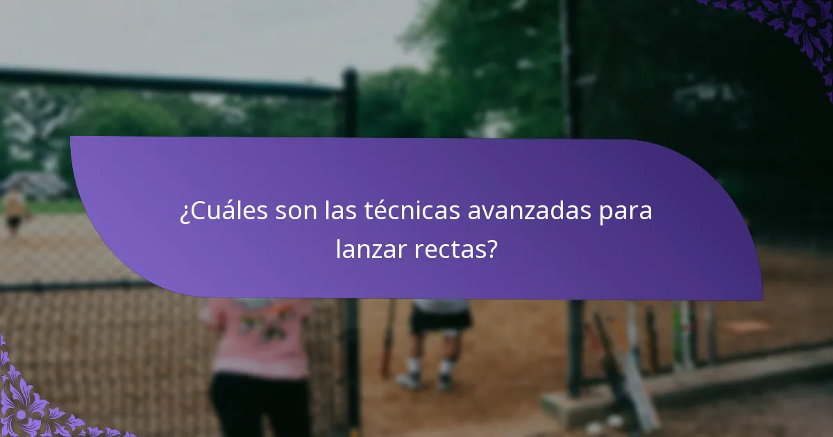 ¿Cuáles son las técnicas avanzadas para lanzar rectas?