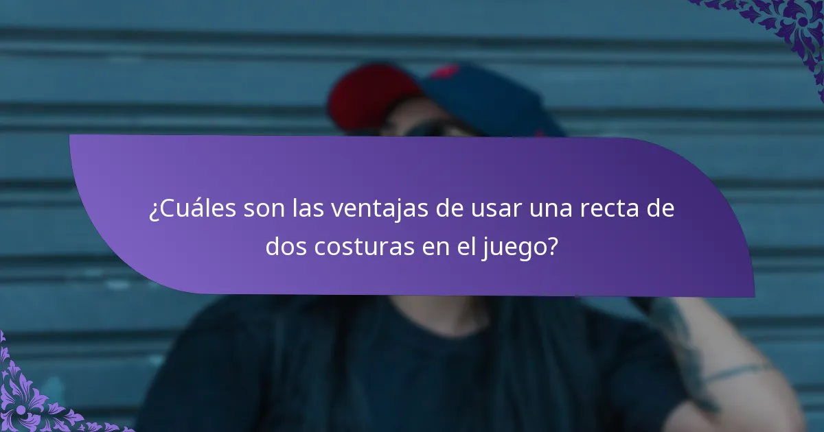 ¿Cuáles son las ventajas de usar una recta de dos costuras en el juego?