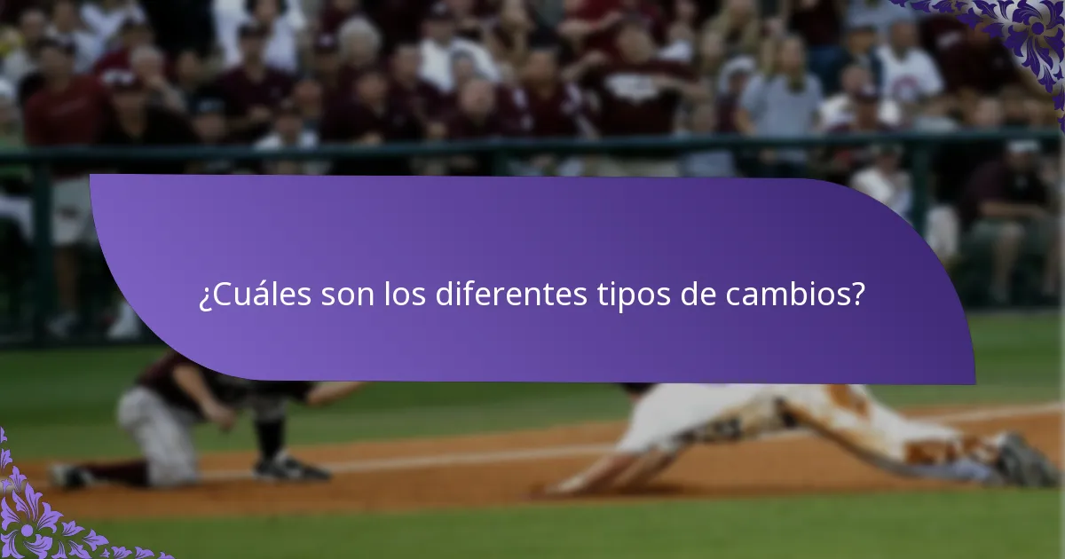 ¿Cuáles son los diferentes tipos de cambios?