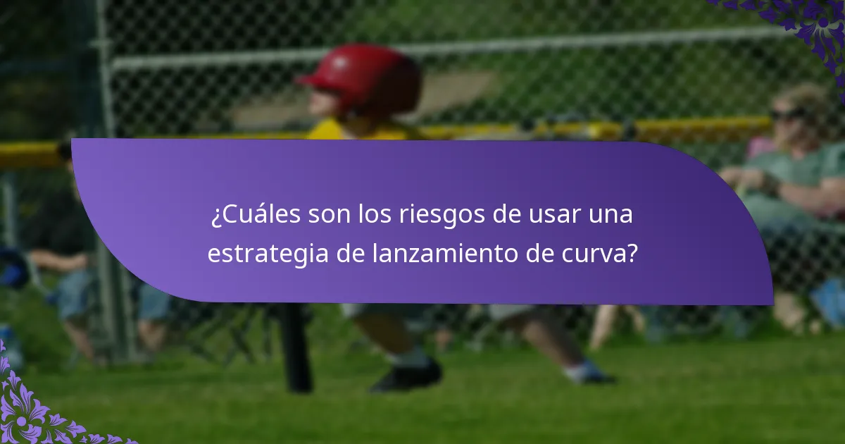¿Cuáles son los riesgos de usar una estrategia de lanzamiento de curva?