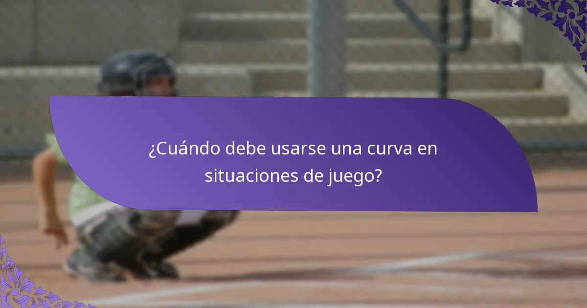 ¿Cuándo debe usarse una curva en situaciones de juego?