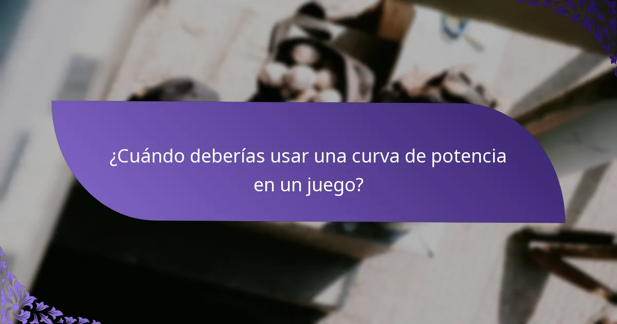¿Cuándo deberías usar una curva de potencia en un juego?