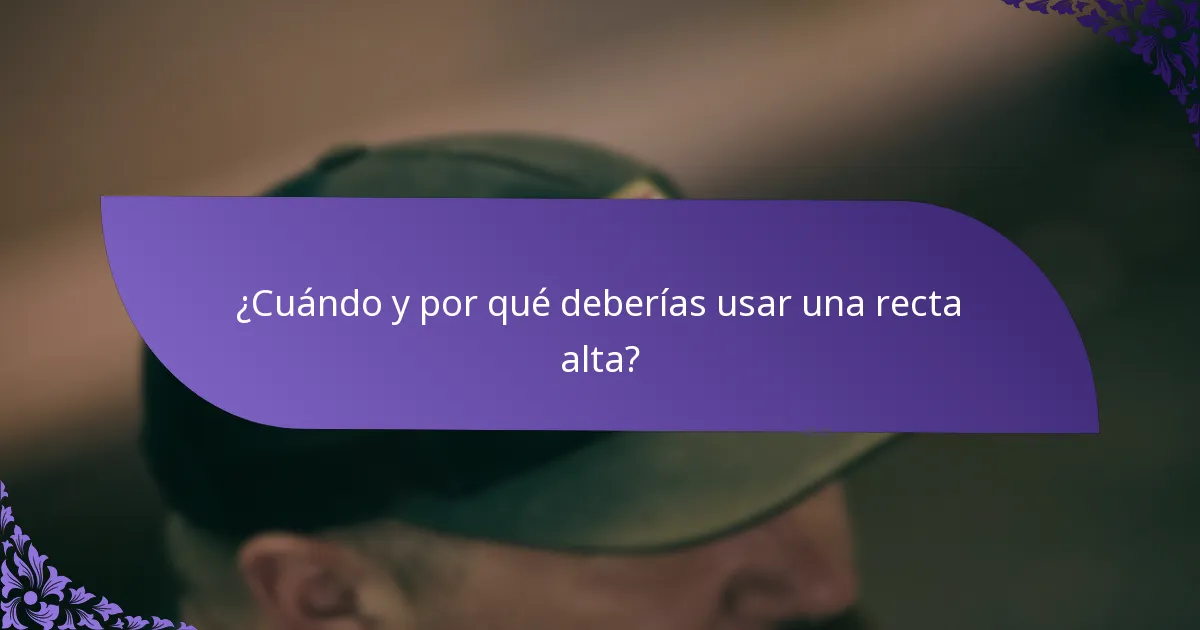 ¿Cuándo y por qué deberías usar una recta alta?