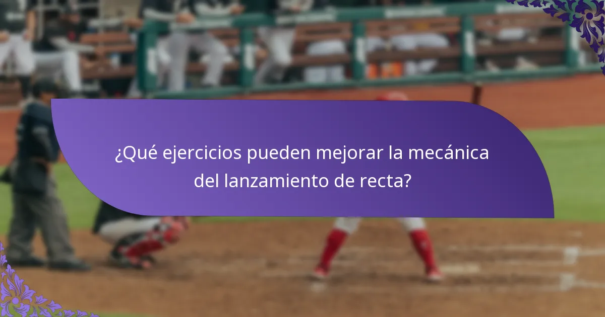 ¿Qué ejercicios pueden mejorar la mecánica del lanzamiento de recta?