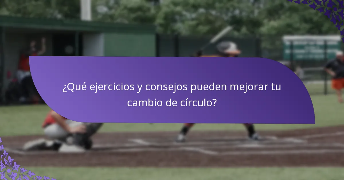¿Qué ejercicios y consejos pueden mejorar tu cambio de círculo?