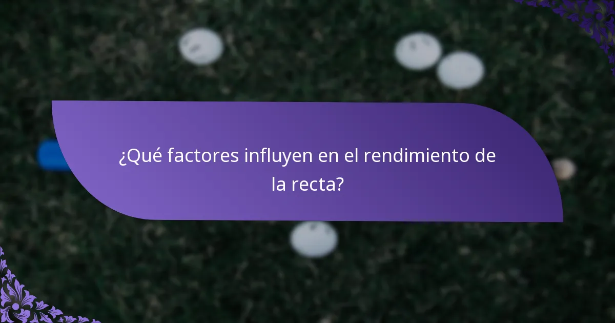 ¿Qué factores influyen en el rendimiento de la recta?