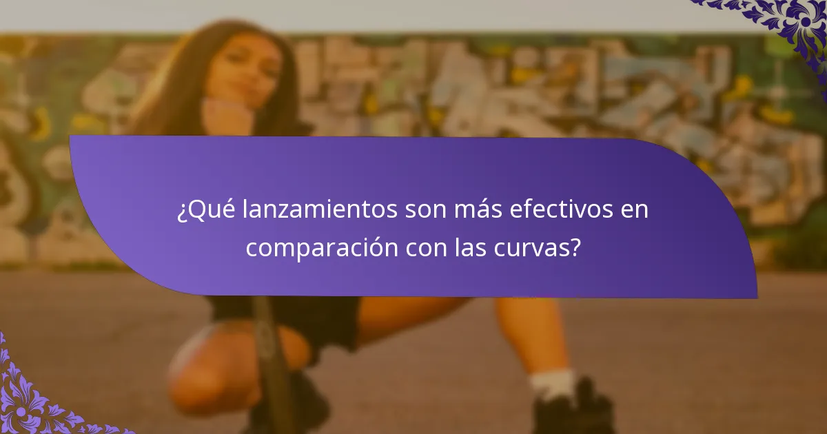 ¿Qué lanzamientos son más efectivos en comparación con las curvas?