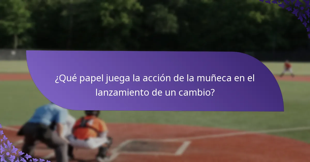 ¿Qué papel juega la acción de la muñeca en el lanzamiento de un cambio?