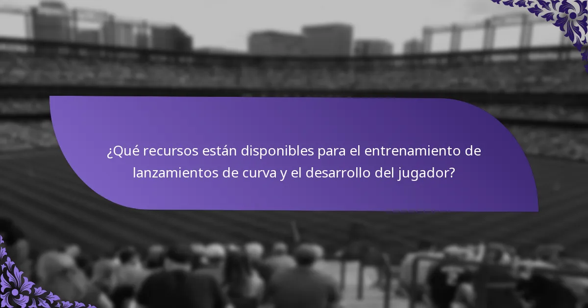 ¿Qué recursos están disponibles para el entrenamiento de lanzamientos de curva y el desarrollo del jugador?
