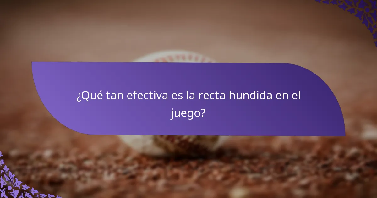 ¿Qué tan efectiva es la recta hundida en el juego?