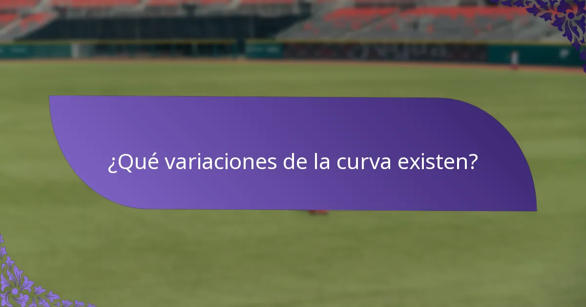 ¿Qué variaciones de la curva existen?